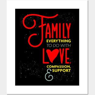 Family Everything To Do with Love Compassion and Support v2 Posters and Art